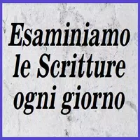 Esaminiamo le Scritture ogni