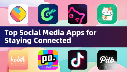 Top Social Media Apps for Staying Connected