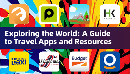 Exploring the World: A Guide to Travel Apps and Resources