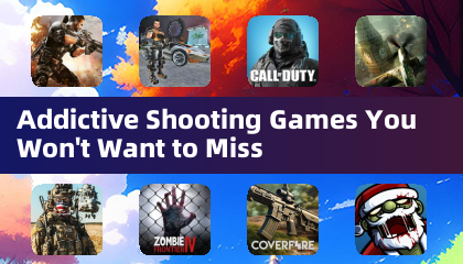 Addictive Shooting Games You Won't Want to Miss