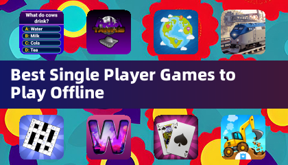 Best Single Player Games to Play Offline