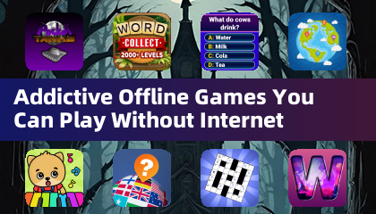 Addictive Offline Games You Can Play Without Internet