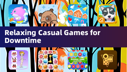 Relaxing Casual Games for Downtime