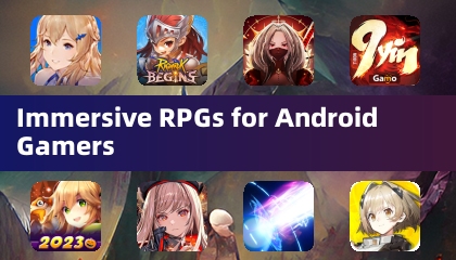Immersive RPGs for Android Gamers
