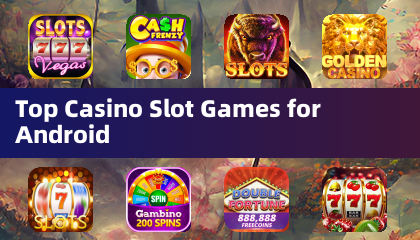 Los mejores juegos de tragamonedas de casino para Android