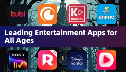 Leading Entertainment Apps for All Ages