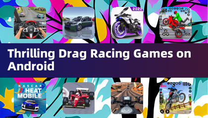 Thrilling Drag Racing Games on Android