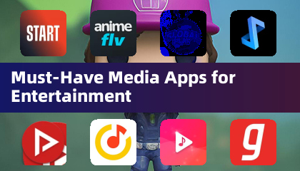 Must-Have Media Apps for Entertainment