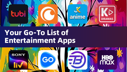 Your Go-To List of Entertainment Apps