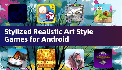 Stylized Realistic Art Style Games for Android