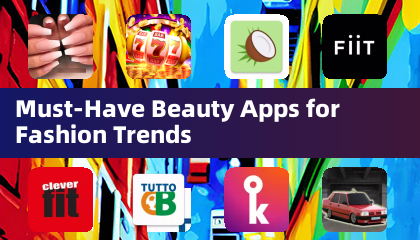 Must-Have Beauty Apps for Fashion Trends