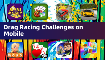 Drag Racing Challenges on Mobile