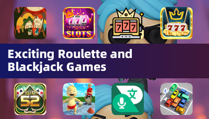 Exciting Roulette and Blackjack Games